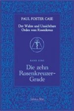Der Wahre und Unsichtbare Orden vom Rosenkreuz / Die zehn Rosenkreuzer-Grade