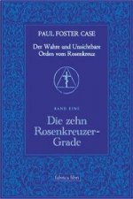 Der Wahre und Unsichtbare Orden vom Rosenkreuz / Die zehn Rosenkreuzer-Grade