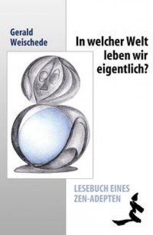 In welcher Welt leben wir eigentlich?