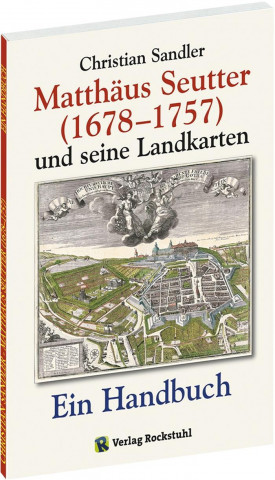 Sandler, C: Matthäus Seutter (1678-1757) und seine Landkarte