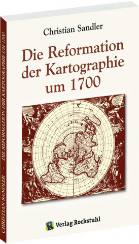 Die Reformation der Kartographie um 1700