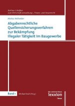 Abgabenrechtliche Quellensicherungsverfahren zur Bekämpfung illegaler Tätigkeit im Baugewerbe