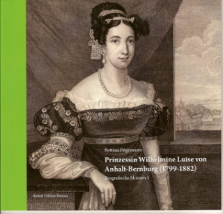 Prinzessin Wilhelmine Luise von Anhalt-Bernburg 1799-1882