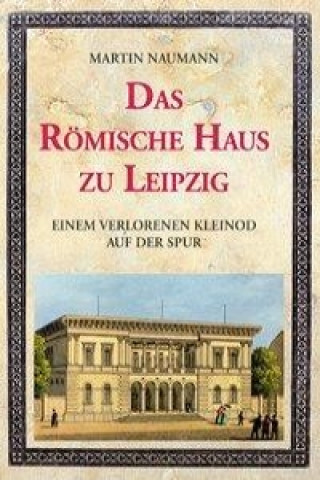 Das Römische Haus zu Leipzig