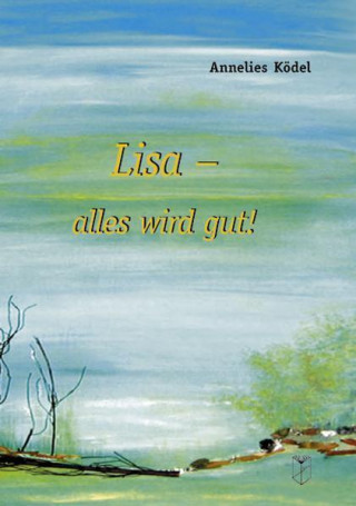 Lisa - alles wird gut!