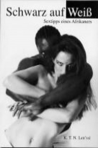 Schwarz auf Weiß - Sextipps eines Afrikaners