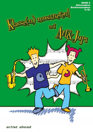 Klasse(n) musizieren mit Art & Jupi 02. Alt-Saxophon und Bariton-Saxophon