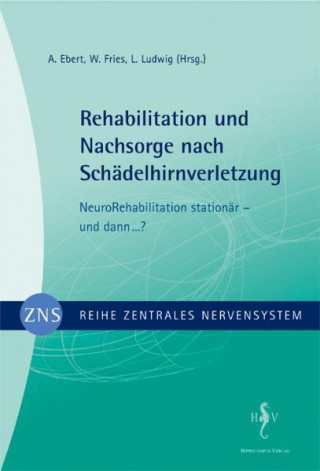 Zentrales Nervensystem - Rehabilitation und Nachsorge nach Schädelhirnverletzung Band 4