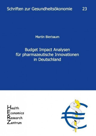 Budget Impact Analysen für pharmazeutische Innovationen in Deutschland