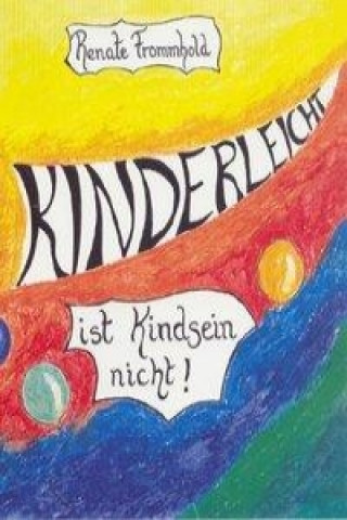 Kinderleicht ist Kindsein nicht!