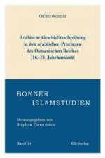 Arabische Geschichtsschreibung in den arabischen Provinzen des Osmanischen Reiches (16.-18. Jahrhundert)