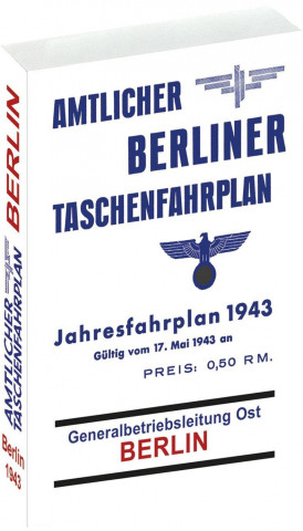 Amtlicher Berliner Taschenfahrplan. Berlin - Jahresfahrplan 1943