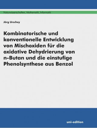 Kombinatorische und konventionelle Entwicklung von Mischoxiden für die oxidative Dehydrierung von n-Butan und die einstufige Phenolsynthese aus Benzol