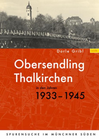 Obersendling und Thalkirchen in den Jahren 1933-1945