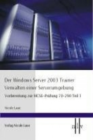 Der Windows Server 2003 Trainer 1. Verwalten einer Serverumgebung