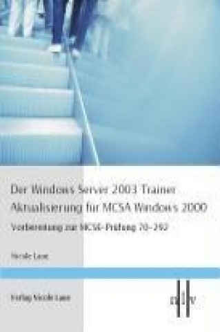 Der Windows Server 2003 Trainer . Aktualisierung für MCSA Windows 2000