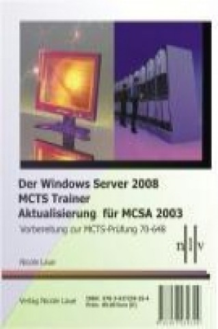 Der Windows Server 2008 MCTS Trainer - Aktualisierung für MCSA 2003 - Vorbereitung zur MCTS-Prüfung 70-648