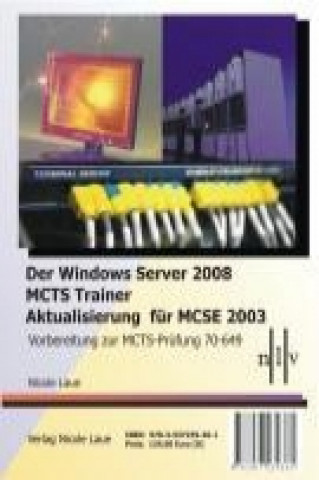 Der Windows Server 2008 MCTS Trainer - Aktualisierung für MCSE 2003 - Vorbereitung zur MCTS-Prüfung 70-649