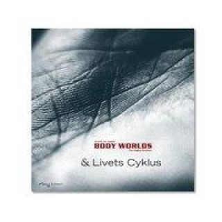 Body Worlds & Livets Cyklus (Dänisch)