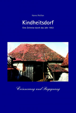 Kindheitsdorf - Erinnerung und Begegnung