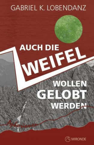 Auch die Zweifel wollen gelobt werden