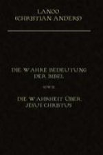Die wahre Bedeutung der Bibel sowie die Wahrheit über Jesus Christus