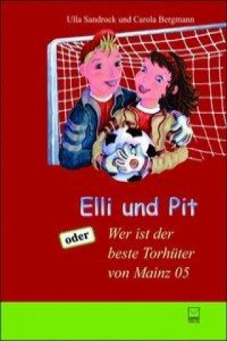 Elli und Pit oder: Wer ist der Torhüter von Mainz 05?