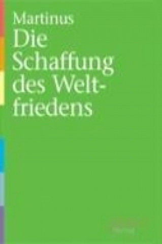 Die Schaffung des Weltfriedens