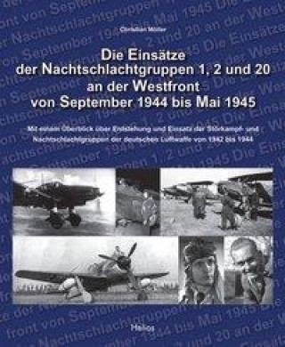 Die Einsätze der Nachtschlachtgruppen 1, 2 und 20 an der Westfront von September 1944 bis Mai 1945