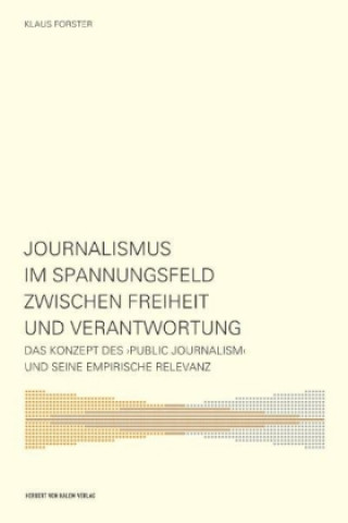 Journalismus im Spannungsfeld zwischen Freiheit und Verantwortung