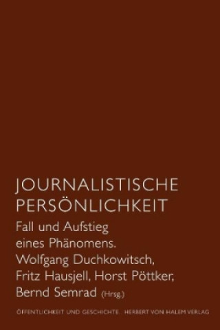 Journalistische Persönlichkeit. Fall und Aufstieg eines Phänomens