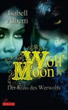 Wolf Moon 01: Der Kuss des Werwolfs