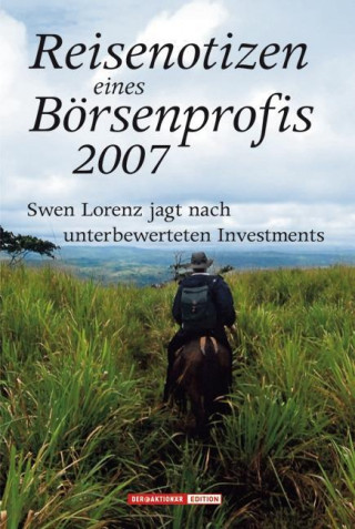 Reisenotizen eines Börsenprofis - 2007