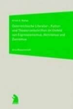 Österreichische Literatur-, Kultur- und Theaterzeitschriften im Umfeld von Expressionismus, Aktivismus und Zionismus