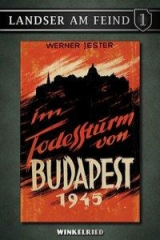 Im Todessturm von Budapest 1945