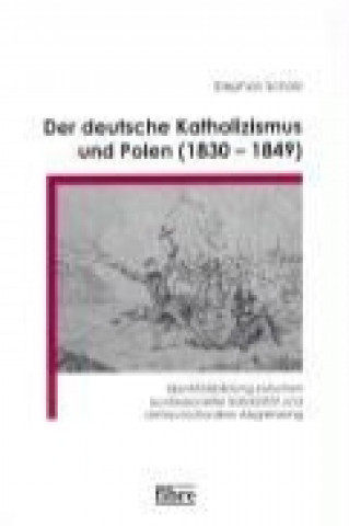 Der deutsche Katholizismus und Polen ( 1830 - 1849 )