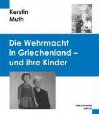 Die Wehrmacht in Griechenland - und ihre Kinder