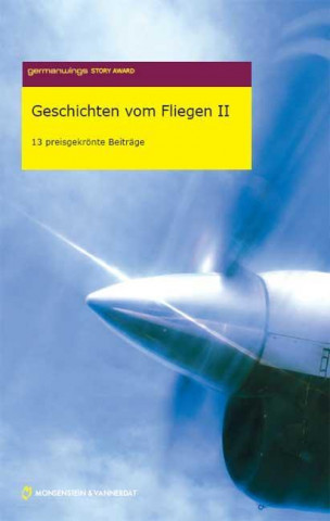 Germanwings Story Award 2007.  Geschichten vom Fliegen II