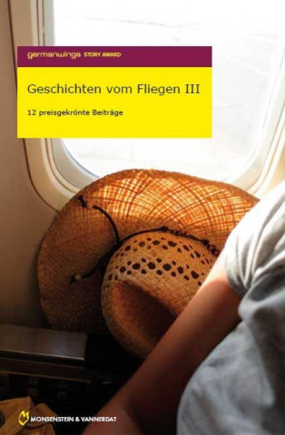 Germanwings Story Award 2008: Geschichten vom Fliegen III