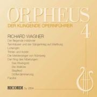 Orpheus, der klingende Opernführer 4: Wagner