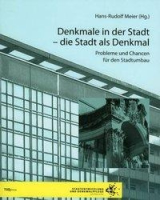 Denkmale in der Stadt - die Stadt als Denkmal