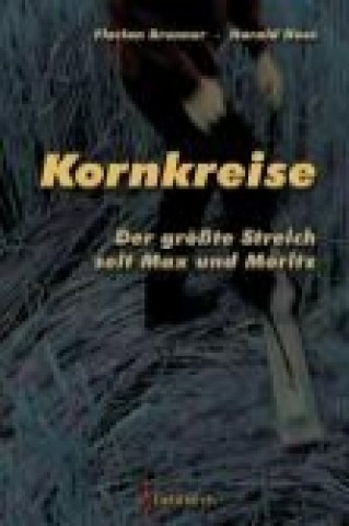 Kornkreise - Der größte Streich seit Max und Moritz