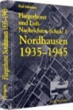 Fliegerhorst und Luft-Nachrichten-Schule 1 Nordhausen 1935 -1945