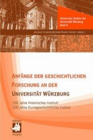 Anfänge der geschichtlichen Forschung an der Universität Würzburg