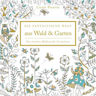 Meditatives Ausmalen - Die fantastische Welt aus Wald & Garten