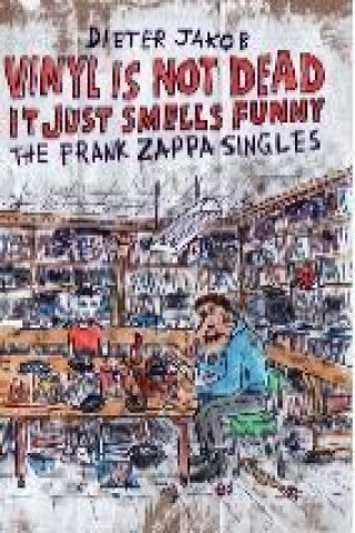 VINYL IS NOT DEAD, IT JUST SMELLS FUNNY - THE FRANK ZAPPA SINGLES