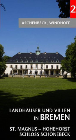 Landhäuser und Villen in Bremen 2: St. Magnus, Schloss Schönebeck, Hohehorst