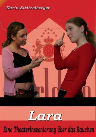 Lara, oder warum rauche ich? - Theaterstück