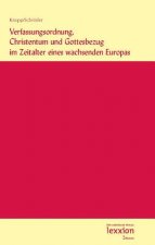 Verfassungsordnung, Christentum und Gottesbezug im Zeitalter eines wachsenden Europas