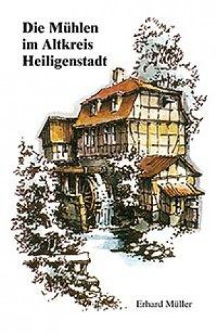 Die Mühlen im Altkreis Heiligenstadt